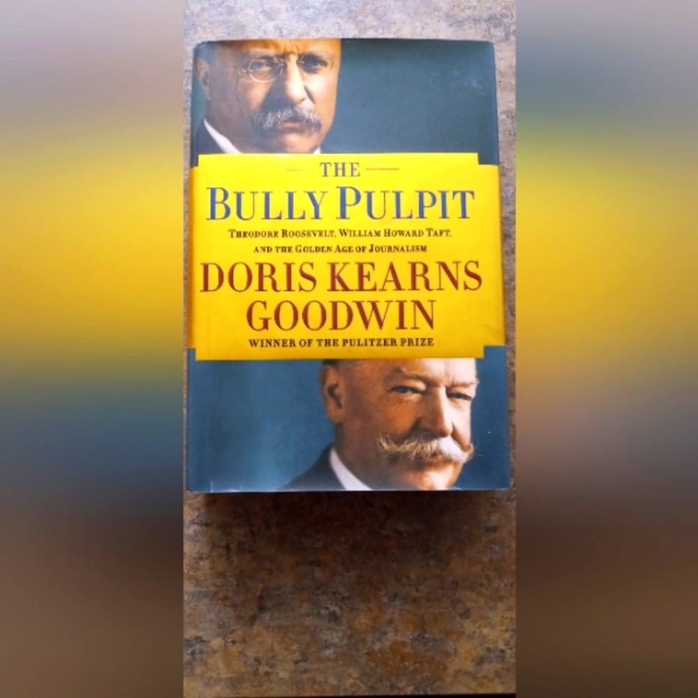 The Bully Pulpit by Doris Kearns Goodwin - Yellow & Blue Cover